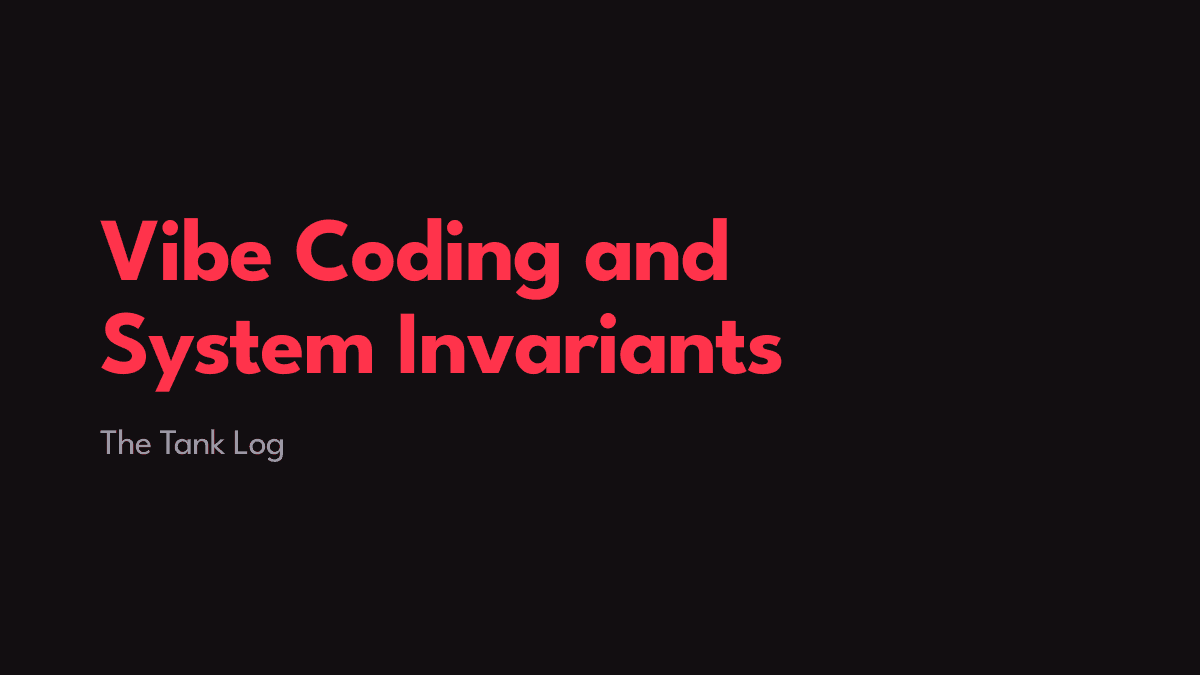 Vibe Coding and System Invariants