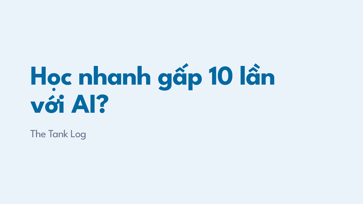Học nhanh gấp 10 lần với AI?